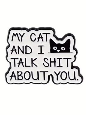 Black & White Funny Cat Pin “My Cat And I Talk Shit About You" NEW